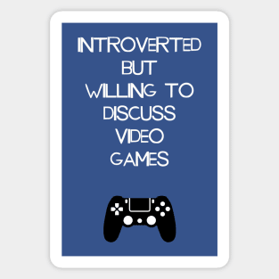 Introverted But Willing To Discuss Video Games Sticker